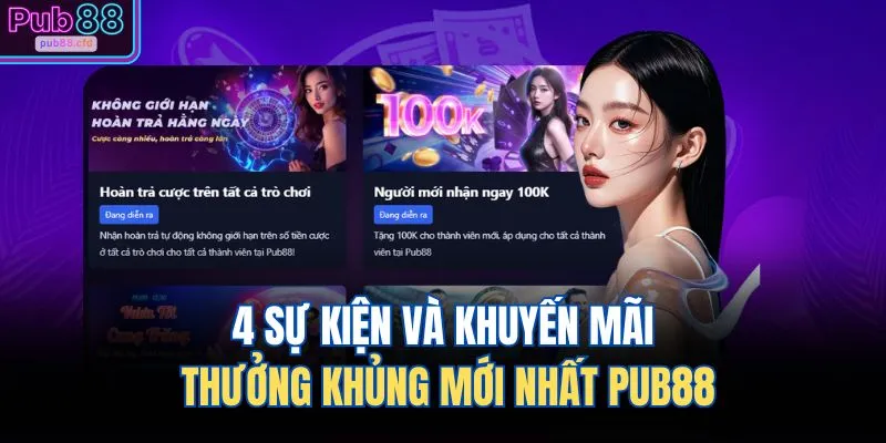4 sự kiện và khuyến mãi thưởng khủng mới nhất PUB88