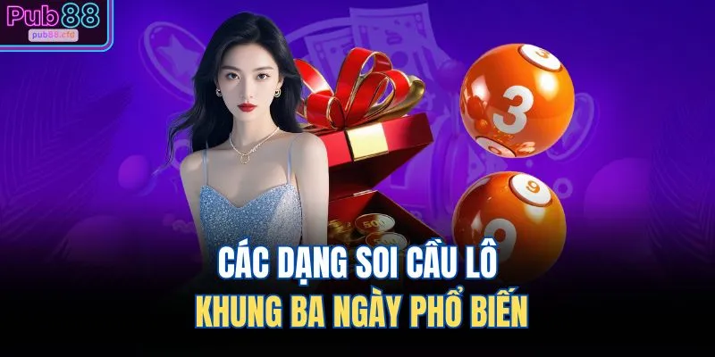 Các dạng soi cầu lô khung ba ngày phổ biến