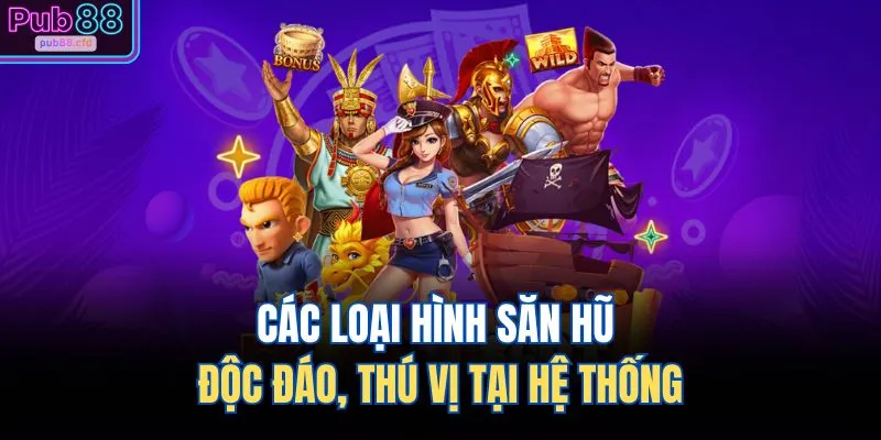 Slots PUB88 3 Các loại hình săn hũ độc đáo, thú vị tại hệ thống