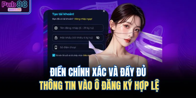 Đăng Ký PUB88 3 Điền chính xác và đầy đủ thông tin vào ô đăng ký hợp lệ