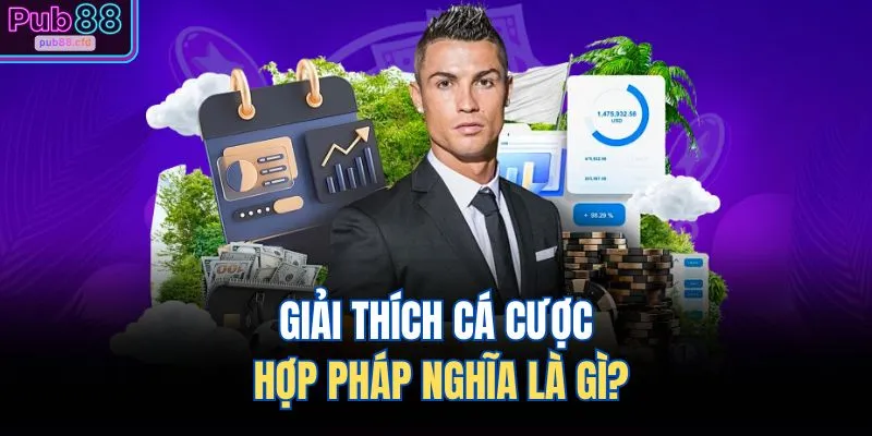 Cá Cược Hợp Pháp 1 Giải thích cá cược hợp pháp nghĩa là gì?