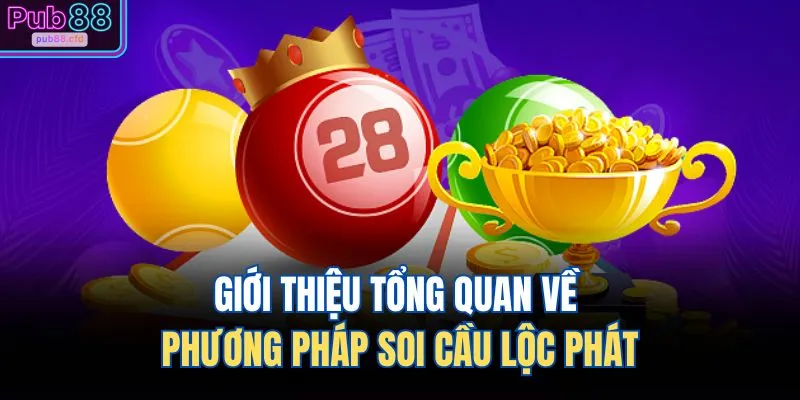 Soi Cầu Lộc Phát – Chiến Thuật Đỉnh Cao Thưởng Lớn Về Tay 1 Giới thiệu tổng quan về phương pháp soi cầu lộc phát
