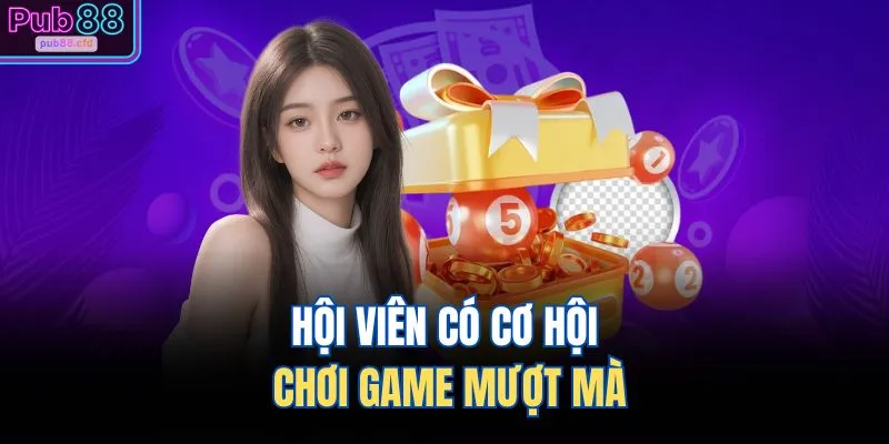 Quay Số PUB88 2 Hội viên có cơ hội chơi game mượt mà