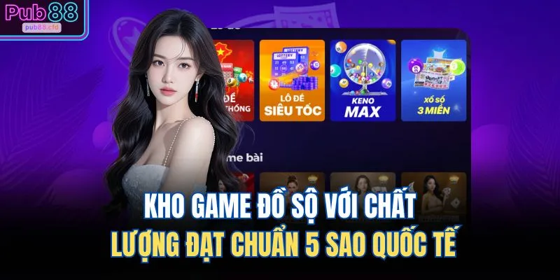 PUB88 14 Kho game đồ sộ với chất lượng đạt chuẩn 5 sao quốc tế