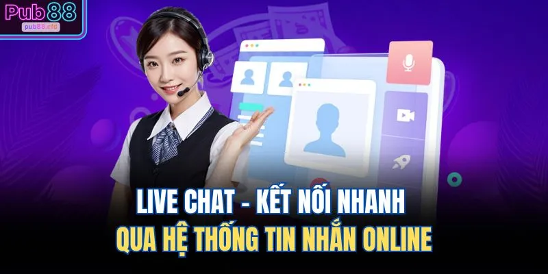 Liên Hệ PUB88 3 Live chat - Kết nối nhanh qua hệ thống tin nhắn online