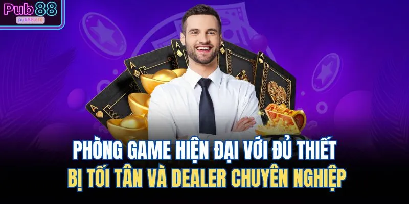 Live Casino PUB88 2 Phòng game hiện đại với đủ thiết bị tối tân và dealer chuyên nghiệp