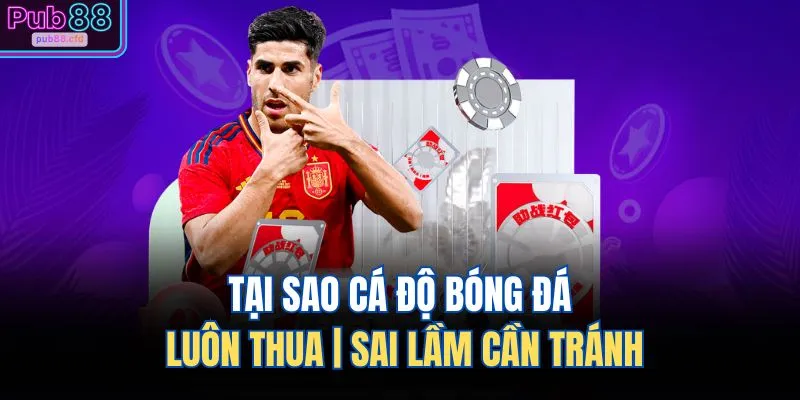 tai sao ca do bong da luon thua sai lam can tranh