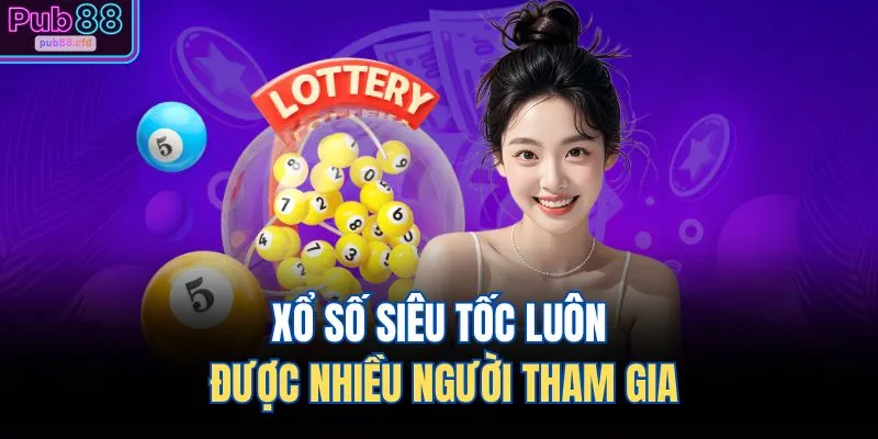 Quay Số PUB88 3 Xổ số siêu tốc luôn được nhiều người tham gia